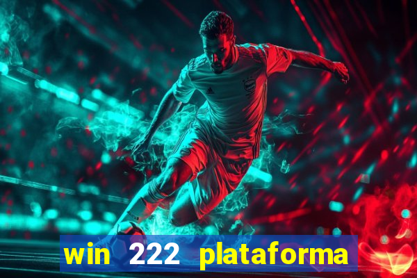 win 222 plataforma de jogos
